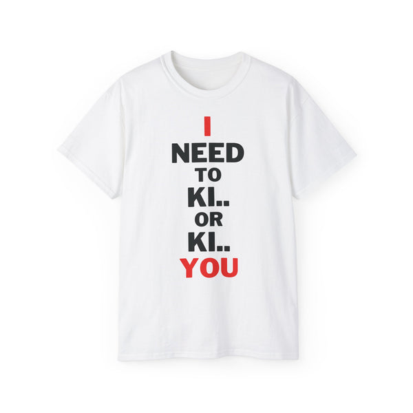 Ki...you or Ki...you T-Shirt Unisex Ultra Cotton Tee